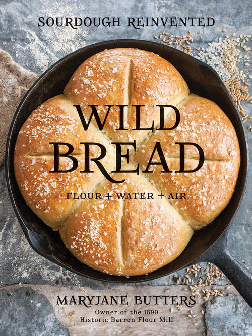 Book cover of Wild Bread: Sourdough Reinvented