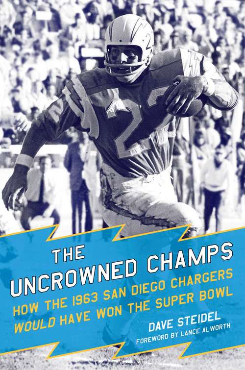 Book cover of The Uncrowned Champs: How the 1963 San Diego Chargers Would Have Won the Super Bowl