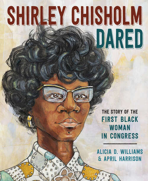Book cover of Shirley Chisholm Dared: The Story of the First Black Woman in Congress