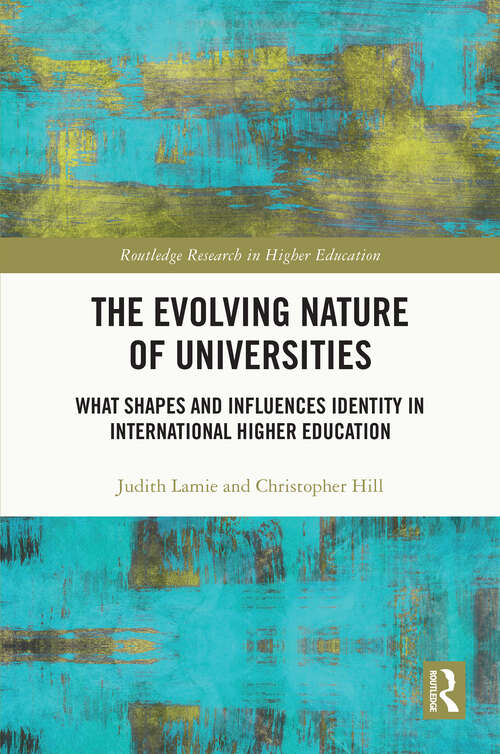 Book cover of The Evolving Nature of Universities: What Shapes and Influences Identity in International Higher Education (Routledge Research in Higher Education)