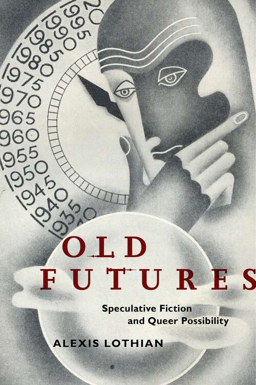 Book cover of Old Futures: Speculative Fiction and Queer Possibility (Postmillennial Pop #10)