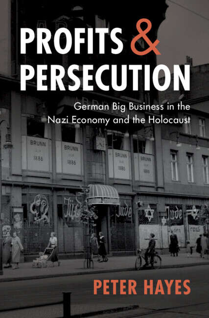 Book cover of Profits and Persecution: German Big Business in the Nazi Economy and the Holocaust