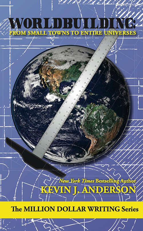 Book cover of Worldbuilding: From Small Towns to Entire Universes (Million Dollar Writing Series)