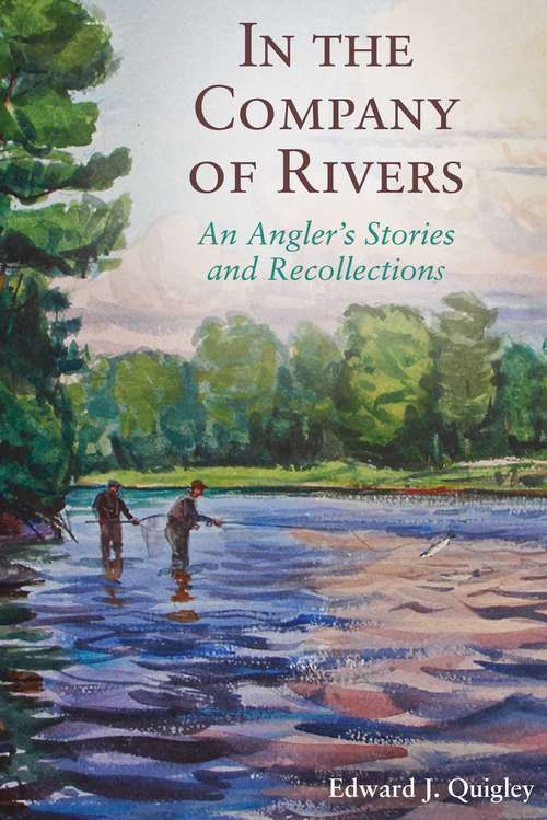 Book cover of In the Company of Rivers: An Angler's Stories and Recollections