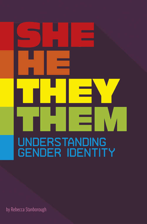 Book cover of She/He/They/Them: Understanding Gender Identity (Informed!)