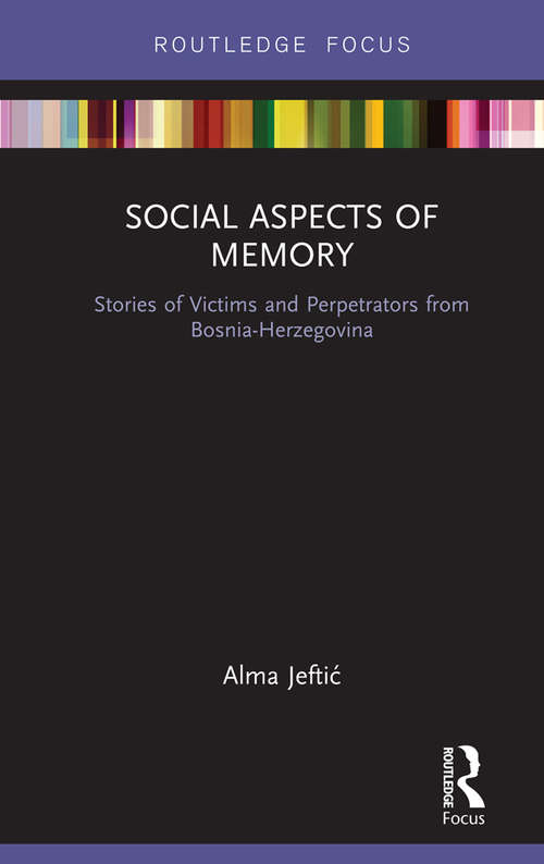 Book cover of Social Aspects of Memory: Stories of Victims and Perpetrators from Bosnia-Herzegovina