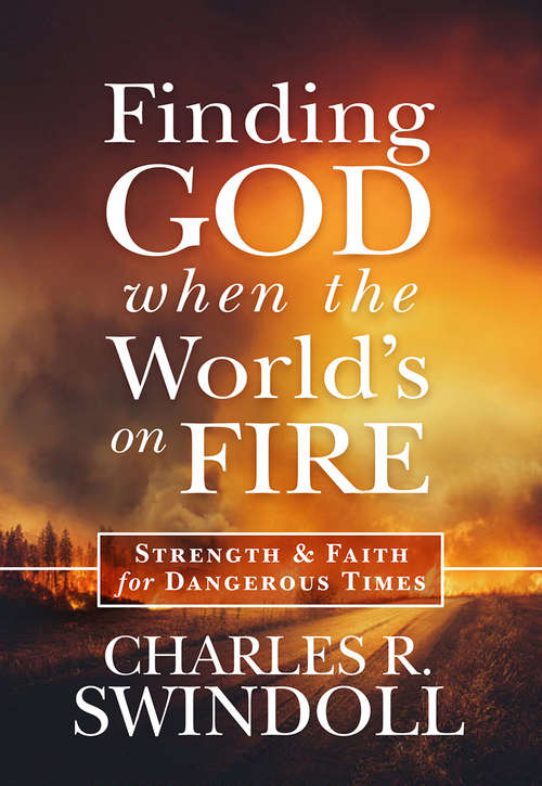 Book cover of Finding God When the World's on Fire: Strength & Faith for Dangerous Times