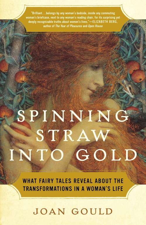 Book cover of Spinning Straw into Gold: What Fairy Tales Reveal About the Transformations in a Woman's Life