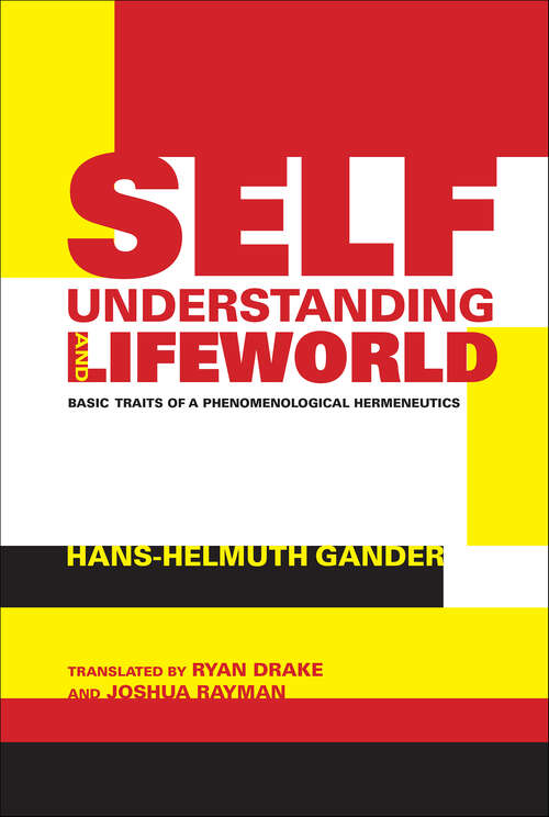 Book cover of Self-Understanding and Lifeworld: Basic Traits of a Phenomenological Hermeneutics (Studies in Continental Thought)