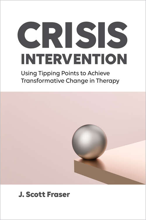 Book cover of Crisis Intervention: Using Tipping Points to Achieve Transformative Change in Therapy