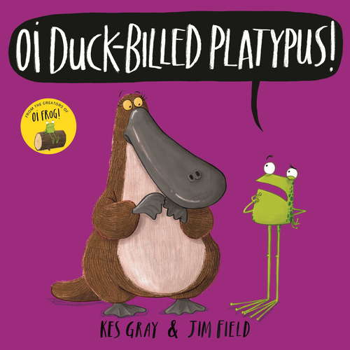 Book cover of Oi Duck-billed Platypus! (Oi Frog and Friends #4)