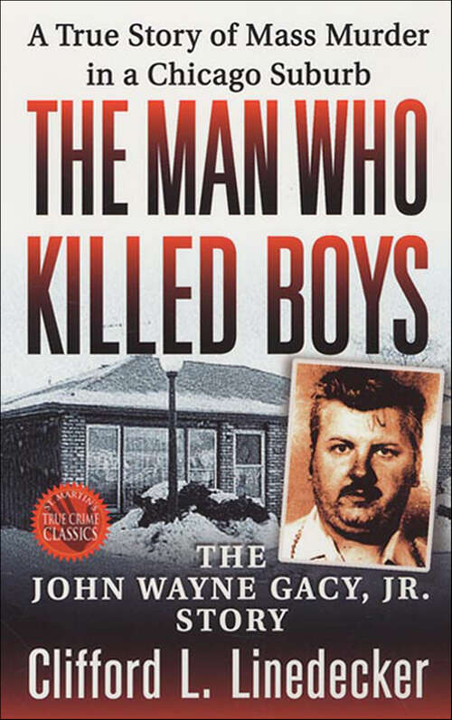 Book cover of The Man Who Killed Boys: The John Wayne Gacy, Jr. Story (St. Martin's True Crime Classics)