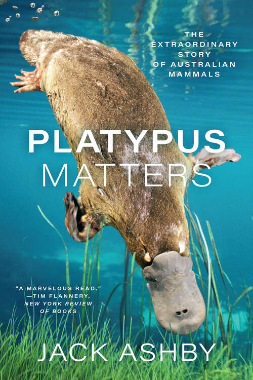Book cover of Platypus Matters: The Extraordinary Story of Australian Mammals