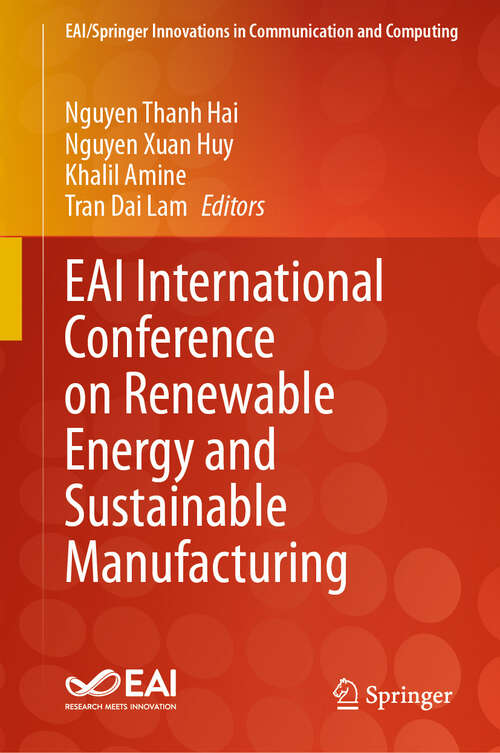 Book cover of EAI International Conference on Renewable Energy and Sustainable Manufacturing (EAI/Springer Innovations in Communication and Computing)