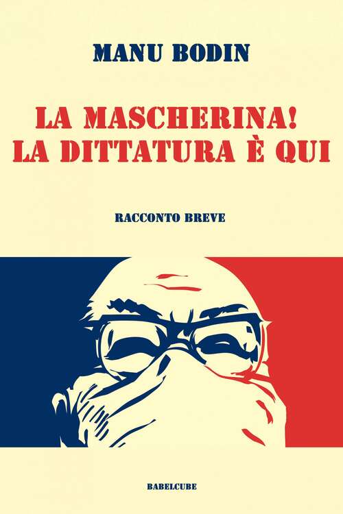 Book cover of La mascherina! La dittatura è qui.