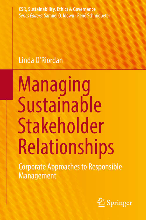 Book cover of Managing Sustainable Stakeholder Relationships: Corporate Approaches to Responsible Management (1st ed. 2017) (CSR, Sustainability, Ethics & Governance)