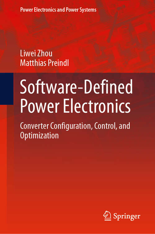 Book cover of Software-Defined Power Electronics: Converter Configuration, Control, and Optimization (2024) (Power Electronics and Power Systems)