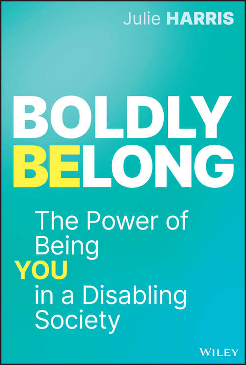 Book cover of Boldly Belong: The Power of Being You In a Disabling Society