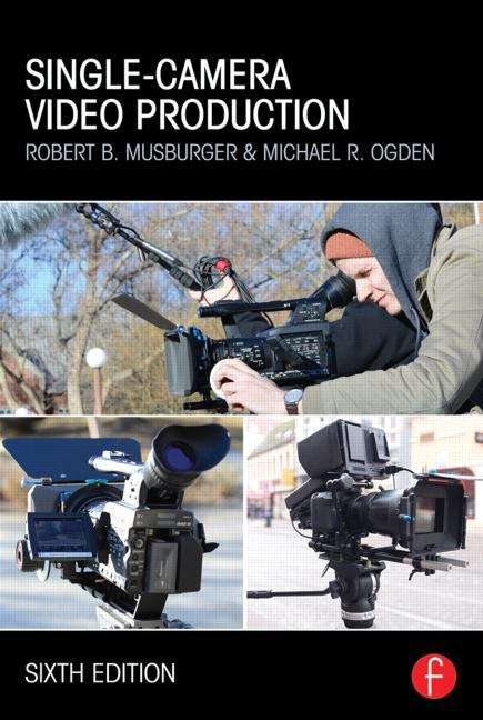 Book cover of Single-Camera Video Production (Sixth Edition)