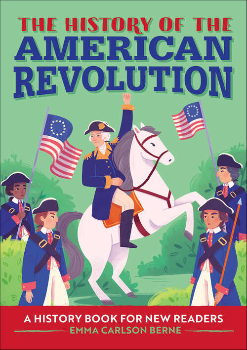 Book cover of The History of the American Revolution: A History Book for New Readers (The History Of: A Biography Series for New Readers)