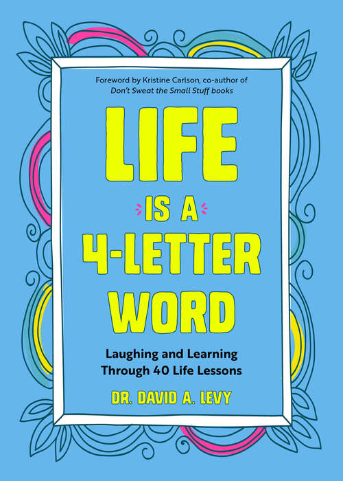 Book cover of Life Is a 4-Letter Word: Laughing and Learning Through 40 Life Lessons