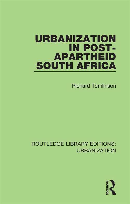 Book cover of Urbanization in Post-Apartheid South Africa (Routledge Library Editions: Urbanization #9)