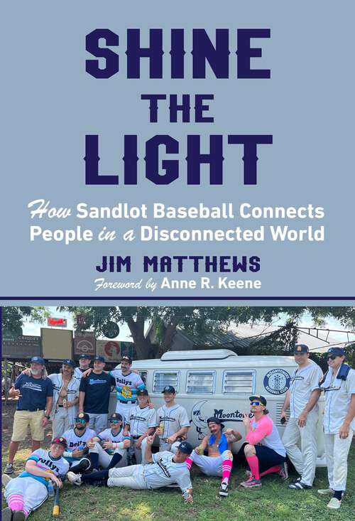 Book cover of Shine the Light: How Sandlot Baseball Connects People in a Disconnected World