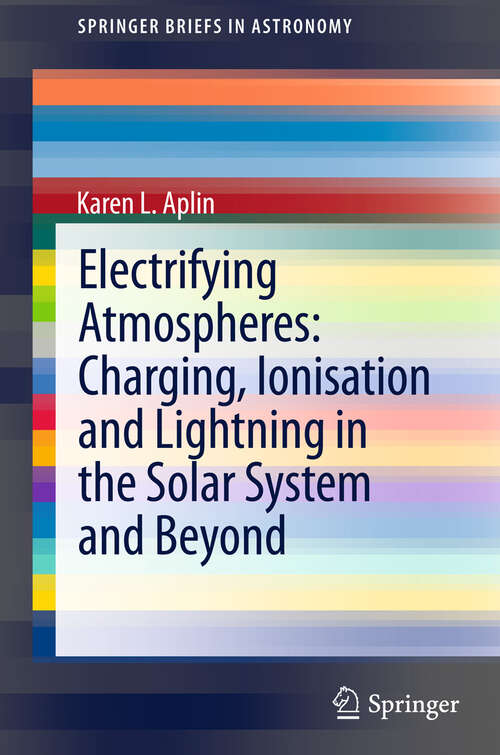 Book cover of Electrifying Atmospheres: Charging, Ionisation and Lightning in the Solar System and Beyond