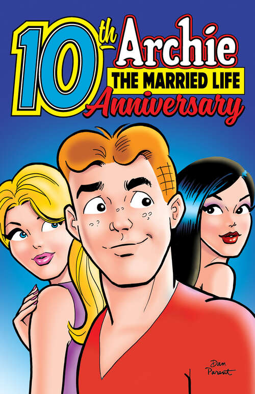 Book cover of The Archie Wedding: The Archie Wedding: 10 Years Later (Archie Graphic Novels #1)