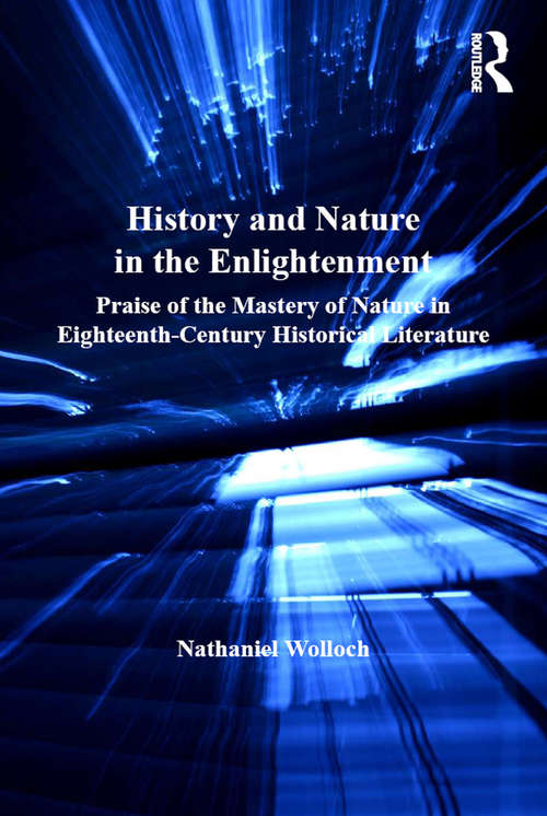 Book cover of History and Nature in the Enlightenment: Praise of the Mastery of Nature in Eighteenth-Century Historical Literature