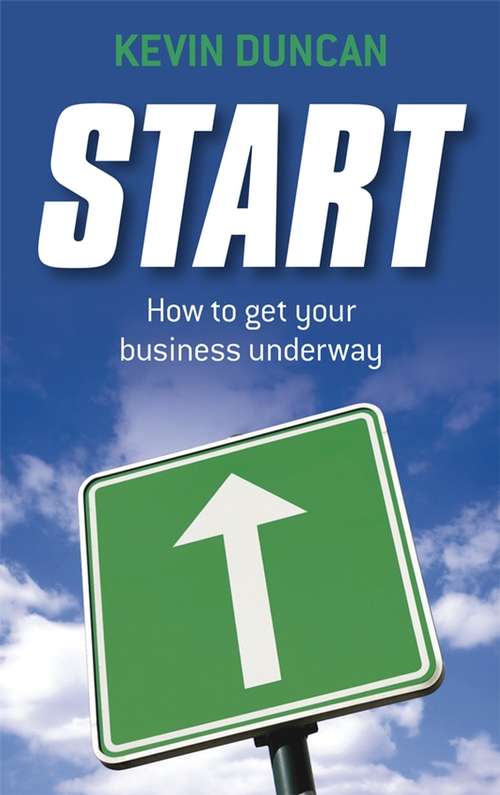 Book cover of Start: How to get your business underway (In A Week Ser.)