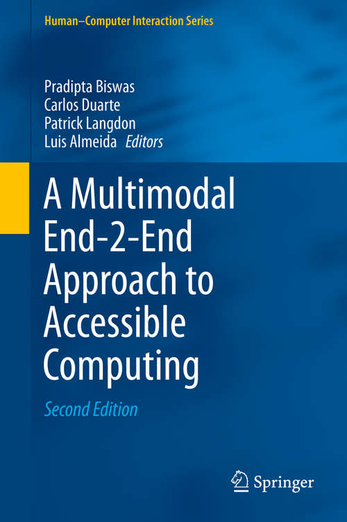 Book cover of A Multimodal End-2-End Approach to Accessible Computing (Human–Computer Interaction Series)