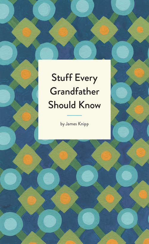Book cover of Stuff Every Grandfather Should Know (Stuff You Should Know #25)