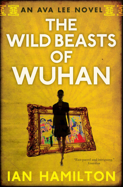 Book cover of The Wild Beasts of Wuhan: The Wild Beasts Of Wuhan: Book 3, The Red Pole Of Macau: Book 4, The Scottish Banker Of Surabaya: Book 5 (An Ava Lee Novel #3)