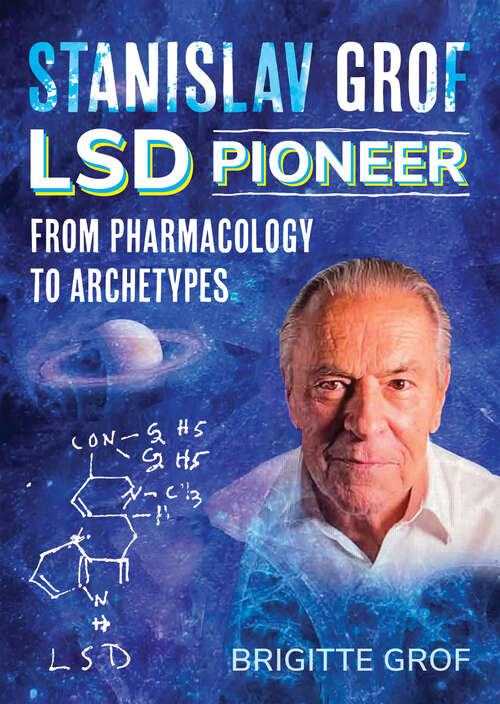 Book cover of Stanislav Grof, LSD Pioneer: From Pharmacology to Archetypes