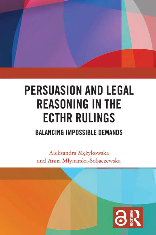 Book cover of Persuasion and Legal Reasoning in the ECtHR Rulings: Balancing Impossible Demands