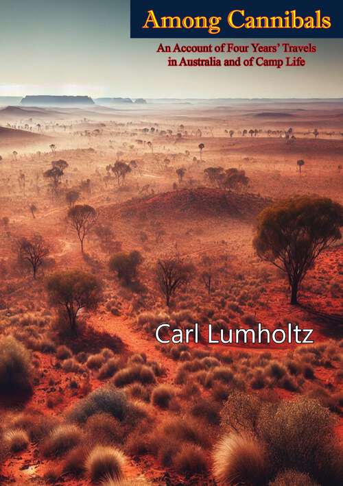 Book cover of Among Cannibals: An Account Of Four Years' Travels In Australia And Of Camp Life With The Aborigines Of Queensland