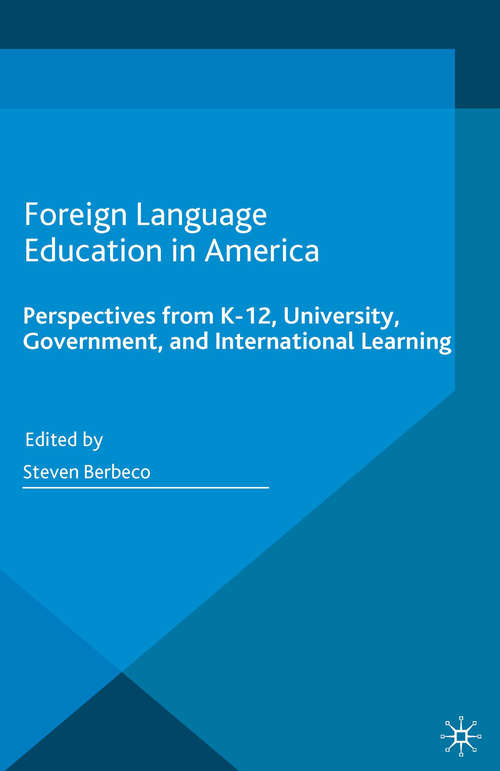 Book cover of Foreign Language Education in America: Perspectives from K-12, University, Government, and International Learning (1st ed. 2016)