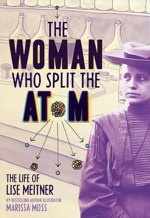 Book cover of The Woman Who Split the Atom: The Life of Lise Meitner