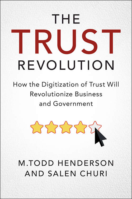 Book cover of The Trust Revolution: How the Digitization of Trust Will Revolutionize Business and Government