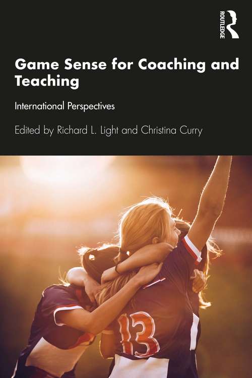 Book cover of Game Sense for Teaching and Coaching: International Perspectives
