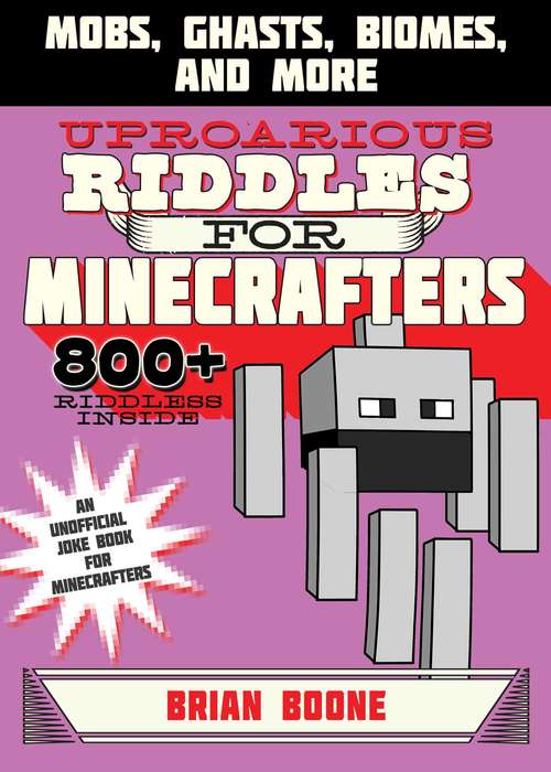 Book cover of Uproarious Riddles for Minecrafters: Mobs, Ghasts, Biomes, and More (Jokes for Minecrafters)