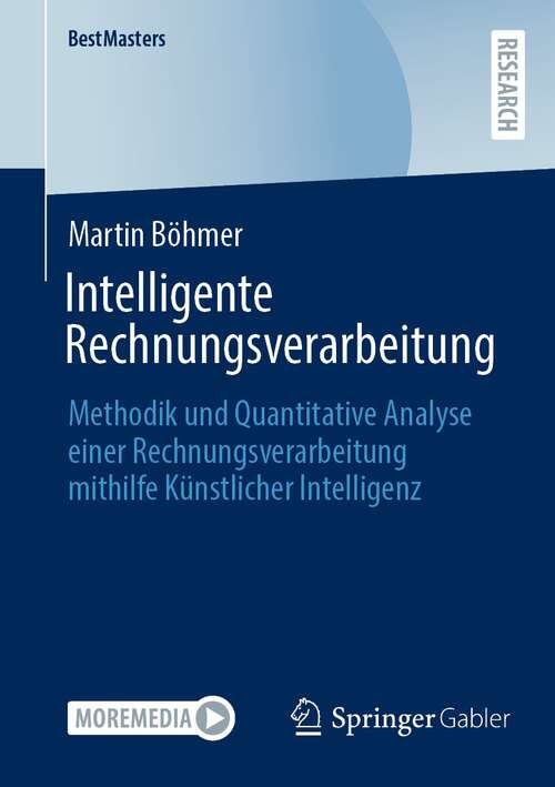 Book cover of Intelligente Rechnungsverarbeitung: Methodik und Quantitative Analyse einer Rechnungsverarbeitung mithilfe Künstlicher Intelligenz (1. Aufl. 2021) (BestMasters)