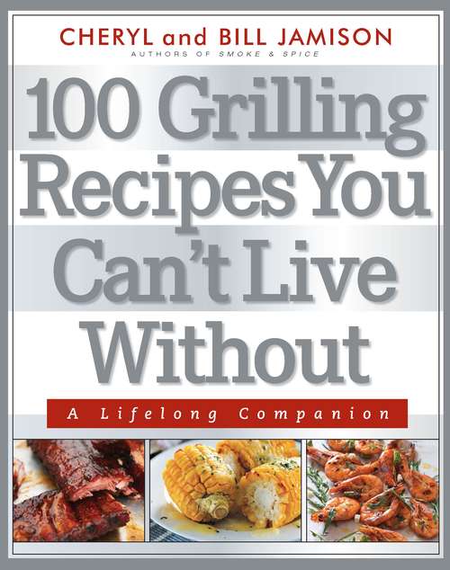 Book cover of 100 Grilling Recipes You Can't Live Without