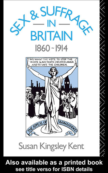 Book cover of Sex and Suffrage in Britain 1860-1914