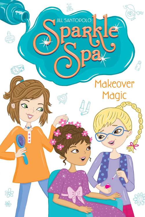 Book cover of Makeover Magic: All That Glitters; Purple Nails And Puppy Tails; Makeover Magic; True Colors (Sparkle Spa #3)