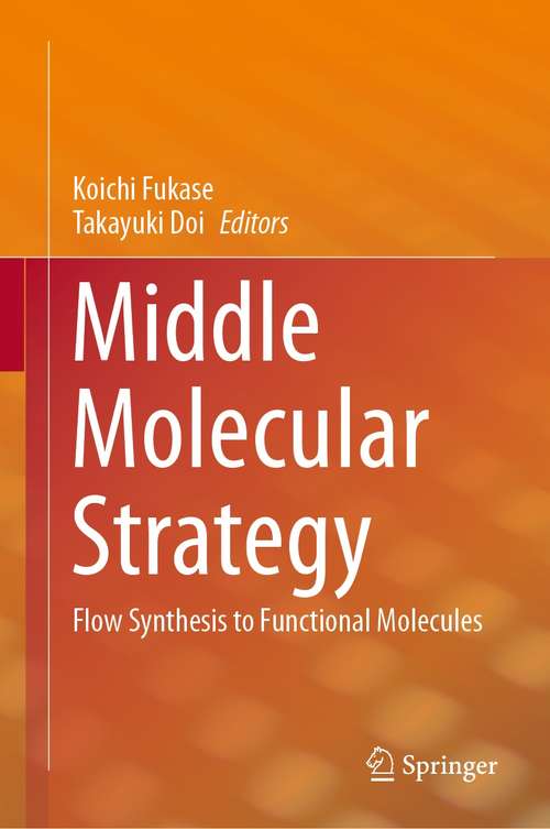 Book cover of Middle Molecular Strategy: Flow Synthesis to Functional Molecules (1st ed. 2021)