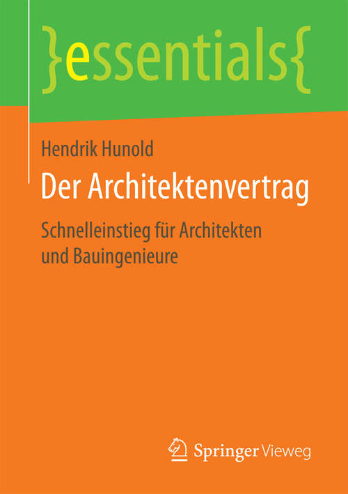 Book cover of Der Architektenvertrag: Schnelleinstieg für Architekten und Bauingenieure (essentials)