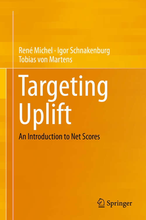 Book cover of Targeting Uplift: An Introduction to Net Scores (1st ed. 2019)