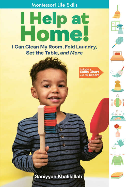 Book cover of I Help at Home!: I Can Clean My Room, Fold Laundry, Set the Table, and More: Montessori Life Skills